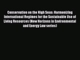 [Read book] Conservation on the High Seas: Harmonizing International Regimes for the Sustainable