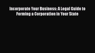 [Read book] Incorporate Your Business: A Legal Guide to Forming a Corporation in Your State