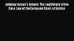 [Read book] Judging Europe's Judges: The Legitimacy of the Case Law of the European Court of