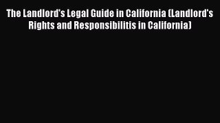 [Read book] The Landlord's Legal Guide in California (Landlord's Rights and Responsibilitis