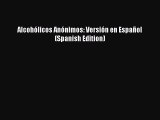 [PDF] Alcohólicos Anónimos: Versión en Español (Spanish Edition) [Download] Full Ebook