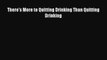 [PDF] There's More to Quitting Drinking Than Quitting Drinking [Read] Online