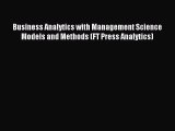 [Read PDF] Business Analytics with Management Science Models and Methods (FT Press Analytics)