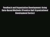 [Read PDF] Feedback and Organization Development: Using Data-Based Methods (Prentice Hall Organizational