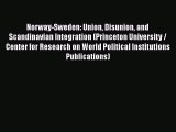 [Read book] Norway-Sweden: Union Disunion and Scandinavian Integration (Princeton University