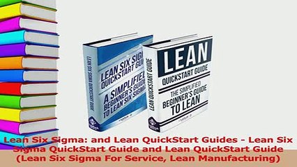 Read  Lean Six Sigma and Lean QuickStart Guides  Lean Six Sigma QuickStart Guide and Lean Ebook Free