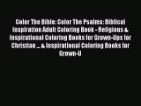 [Read Book] Color The Bible: Color The Psalms: Biblical Inspiration Adult Coloring Book - Religious