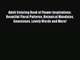 [Read Book] Adult Coloring Book of Flower Inspirations: Beautiful Floral Patterns Botanical