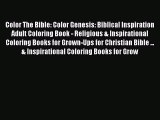 [Read Book] Color The Bible: Color Genesis: Biblical Inspiration Adult Coloring Book - Religious