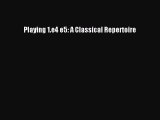 [Read Book] Playing 1.e4 e5: A Classical Repertoire  EBook