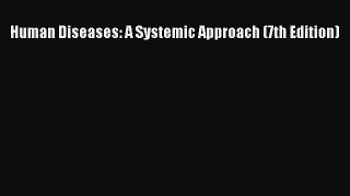 Read Human Diseases: A Systemic Approach (7th Edition) Ebook Free