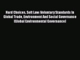 [Read book] Hard Choices Soft Law: Voluntary Standards In Global Trade Environment And Social