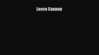 [Read Book] Loose Cannon  EBook