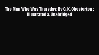 [Read Book] The Man Who Was Thursday: By G. K. Chesterton : Illustrated & Unabridged  Read