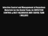 Read Infection Control and Management of Hazardous Materials for the Dental Team 4e (INFECTION