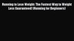 [Read Book] Running to Lose Weight: The Fastest Way to Weight Loss Guaranteed! (Running for