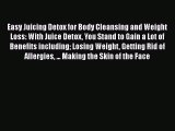 [Read Book] Easy Juicing Detox for Body Cleansing and Weight Loss: With Juice Detox You Stand