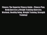 [Read Book] Fitness: The Superior Fitness Guide - Fitness Plan Body Exercise & Weight Training