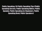 [Read Book] Public Speaking  50 Public Speaking Tips (Public Speaking Secrets Public Speaking