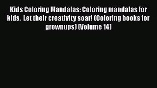 [Read Book] Kids Coloring Mandalas: Coloring mandalas for kids.  Let their creativity soar!