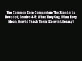 [Read book] The Common Core Companion: The Standards Decoded Grades 3-5: What They Say What