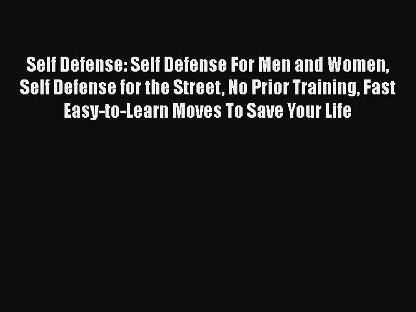 Read Book Self Defense Self Defense For Men And Women Self Defense For The Street No Prior Video Dailymotion