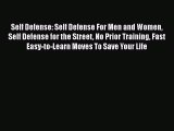 [Read Book] Self Defense: Self Defense For Men and Women Self Defense for the Street No Prior