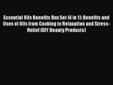 [Read Book] Essential Oils Benefits Box Set (4 in 1): Benefits and Uses of Oils from Cooking
