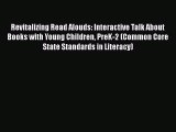 [Read book] Revitalizing Read Alouds: Interactive Talk About Books with Young Children PreK-2