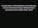 [Read Book] Deepak Chopra: 49 Breathtaking and Life Altering Lessons from Deepak Chopra: (Deepak