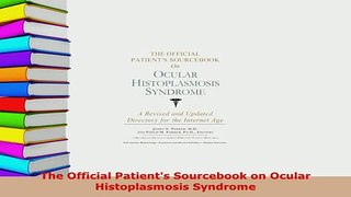 PDF  The Official Patients Sourcebook on Ocular Histoplasmosis Syndrome Free Books