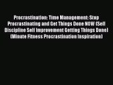 [Read Book] Procrastination: Time Management: Stop Procrastinating and Get Things Done NOW