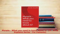 Download  Myopia  What you need to know about it Dr Anup Explains Series  For Patients Read Online