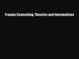 Read Trauma Counseling: Theories and Interventions PDF Free