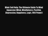 [Read Book] Mind: Self Help: The Ultimate Guide To Mind Expansion (Mind Mindfulness Positive