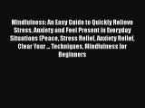 [Read Book] Mindfulness: An Easy Guide to Quickly Relieve Stress Anxiety and Feel Present in