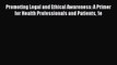 [Read book] Promoting Legal and Ethical Awareness: A Primer for Health Professionals and Patients