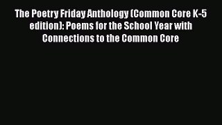 [Read book] The Poetry Friday Anthology (Common Core K-5 edition): Poems for the School Year