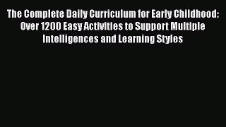 [Read book] The Complete Daily Curriculum for Early Childhood: Over 1200 Easy Activities to