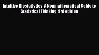 Download Intuitive Biostatistics: A Nonmathematical Guide to Statistical Thinking 3rd edition