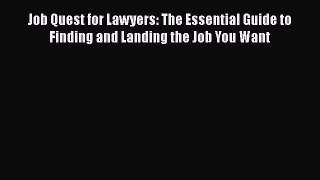 [Read book] Job Quest for Lawyers: The Essential Guide to Finding and Landing the Job You Want