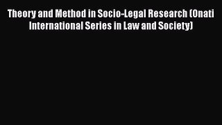 [Read book] Theory and Method in Socio-Legal Research (Onati International Series in Law and