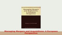 PDF  Managing Mergers and Acquisitions A European Perspective Read Online