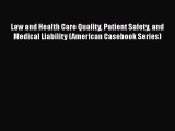 [Read book] Law and Health Care Quality Patient Safety and Medical Liability (American Casebook