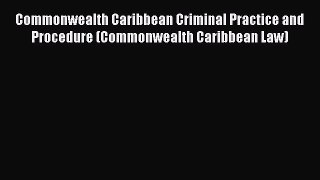 [Read book] Commonwealth Caribbean Criminal Practice and Procedure (Commonwealth Caribbean