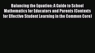 [Read book] Balancing the Equation: A Guide to School Mathematics for Educators and Parents