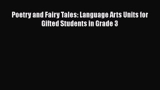 [Read book] Poetry and Fairy Tales: Language Arts Units for Gifted Students in Grade 3 [PDF]