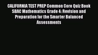 [Read book] CALIFORNIA TEST PREP Common Core Quiz Book SBAC Mathematics Grade 4: Revision and