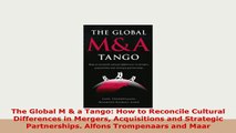PDF  The Global M  a Tango How to Reconcile Cultural Differences in Mergers Acquisitions and Read Online