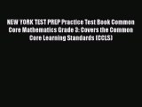 [Read book] NEW YORK TEST PREP Practice Test Book Common Core Mathematics Grade 3: Covers the